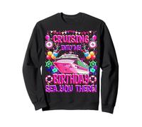 Cruising Into My Birthday - Sea You There Funny Cruise Tee Sweatshirt