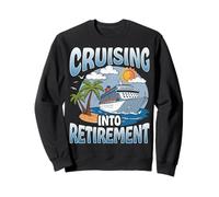 Cruising into Retirement Cruise Vacation Party Cruiser Gifts Sweatshirt
