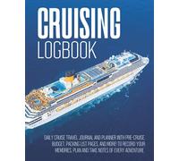 Cruising Log Book | Daily Cruise Travel Journal and Planner with Pre-cruise, Budget, Packing List Pages, and More! to Record your Memories, Plan and ... Vacation Memory Book for Couples Or Family.