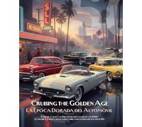 Cruising the Golden Age: The '50s Era - Classic Cars to Color - La Época Dorada del Automóvil: A bilingual journey (Spanish/English) to revive the ... designs. Perfect for the whole family!