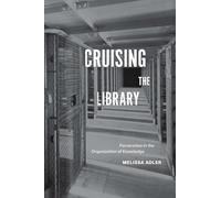Cruising the Library: Perversities in the Organization of Knowledge
