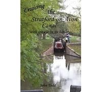 Cruising the Stratford on Avon canal. (with one eye on its history).