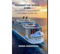 Cruising the world 2025: The ultimate travel guide to every major cruise line