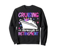 Cruising Through Retirement Cruise Vacation Cruise Boat Sweatshirt