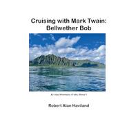 Cruising with Mark Twain: Bellwether Bob: 2