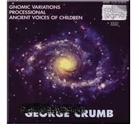 Crumb, G. - Processional/Ancient Voices of