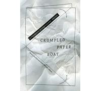 Crumpled Paper Boat: Experiments in Ethnographic Writing (School for the Advanced Research Advanced Seminar)