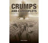 Crumps and Camouflets: Australian Companies Tunnelling on the Western Front (Australian Army History Collection)