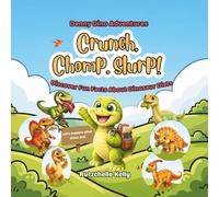 Crunch, Chomp, Slurp: Deeny Dino Adventures, Discover Fun Facts about Dinosaur Diets