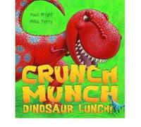 Crunch Munch Dinosaur Lunch! by Bright, Paul ( AUTHOR ) Jul-05-2010 Paperback