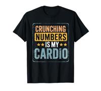 Crunching Numbers is My Cardio, Funny Accountant T-Shirt
