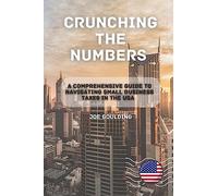 Crunching the Numbers: A Comprehensive Guide to Navigating Small Business Taxes in the USA