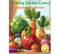 Crunchy Garden Colors / Knackige Gartenfarben: My First Vegetables & Colors German English Coloring Book for Kids Ages 3-10 (German For Kids Coloring Book Series)
