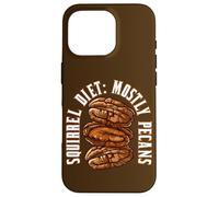 Crunchy Nuts Treats Funny Quote Squirrel Diet Mostly Pecans Case for iPhone 16 Pro