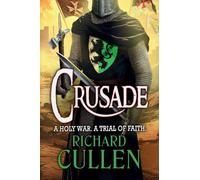 Crusade: An epic instalment in the action-packed Chronicles of the Black Lion from Richard Cullen