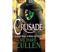 Crusade: BRAND NEW in the epic, action-packed Chronicles of the Black Lion from Richard Cullen for 2025 (Chronicles of the Black Lion, 2)