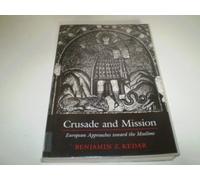Crusade and Mission: European Approaches Toward the Muslims (Princeton Legacy Library)