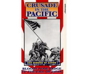 Crusade In The Pacific: Bloody Nose Ridge To The Fall Of Japan [VHS]