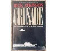 Crusade: The Untold Story of the Persian Gulf War