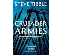 Crusader Armies: The Battle for the Middle East