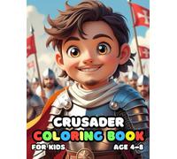 Crusader Coloring For Kid Book Age 4-8: 52 Fun and Adorable Crusader Illustrations for boys and girls