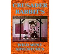 Crusader Rabbit's Wild West Adventures