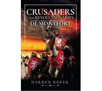 Crusaders and Revolutionaries of the Thirteenth Century : De Montfort