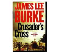 Crusader's Cross: A Dave Robicheaux Novel