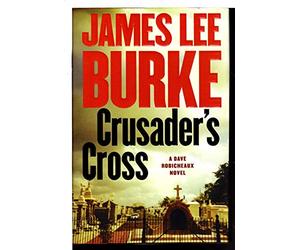 Crusader's Cross: A Dave Robicheaux Novel