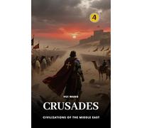 Crusades: Civilizations of the Middle East: PART TWO: 4