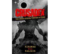 Crusadex: The Index Ethica: Virtues & Vices: 1 (Catechrism: The Aegis Anointment)