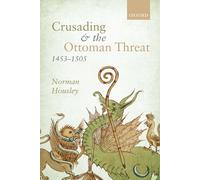 Housley - Crusading and the Ottoman Threat 1453-1505 - New hardback o - N555z