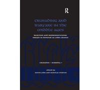 Crusading and Warfare in the Middle Ages: Realities and Representations. Essays in Honour of John France (Crusades - Subsidia)
