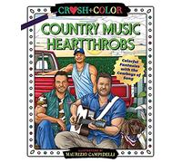 Crush and Color: Country Music Heartthrobs: Colorful Fantasies with the Cowboys of Song (Crush + Color)