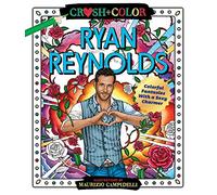 Crush and Color: Ryan Reynolds: Colorful Fantasies with a Sexy Charmer (Crush + Color)