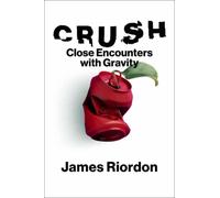 Crush : Close Encounters with Gravity