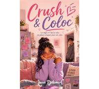 Crush & Coloc. La règle n°1 de la coloc : ne jamais craquer pour son coloc.: Une comédie sentimentale contemporaine sur les premiers amours et l’indépendance
