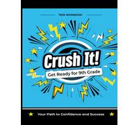 Crush It! Get Ready for 9th Grade: Your Path to Confidence and Success (Teen Workbook)