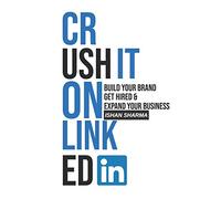 Crush It on LinkedIn: Build Your Brand, Get Hired & Expand Your Business