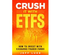 Crush It With ETFs: How to Invest With Exchange-Traded Funds