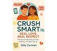 Crush Smart: Real Love, Real Respect