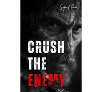 CRUSH THE ENEMY: 7 Lethal Laws for Total Dominance