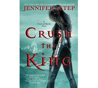Crush the King: An Epic Fantasy Adventure of Magic, Intrigue, and Romance for a Fierce Warrior Queen: 3 (A Crown of Shards Novel, 3)