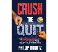 Crush the Quit: The Unbreakable Habits of Navy Seals Who Never Fold Under Fire (Built Not Born Series)