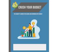 Crush Your Budget: The Smart Planner for Saving and Winning With Money