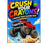 Crush Your Crayons!: A Monster Truck Coloring Book
