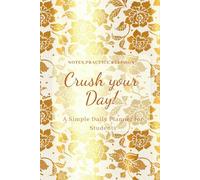 Crush Your Day | Minimal Daily Planner for Students | 120 Pages | 6×9 Inches | Ruled Notebook: Ruled Pages | Notes | Practice | Revision |Monthly & Weekly Planning