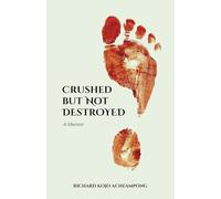 CRUSHED BUT NOT DESTROYED