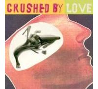 Various Artists - Crushed By Love