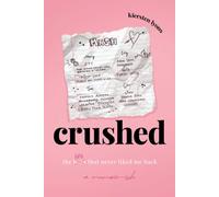 crushed : the boys that never liked me back